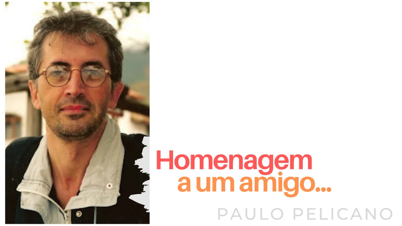 Homenagem a um amigo - Paulo Pelicano