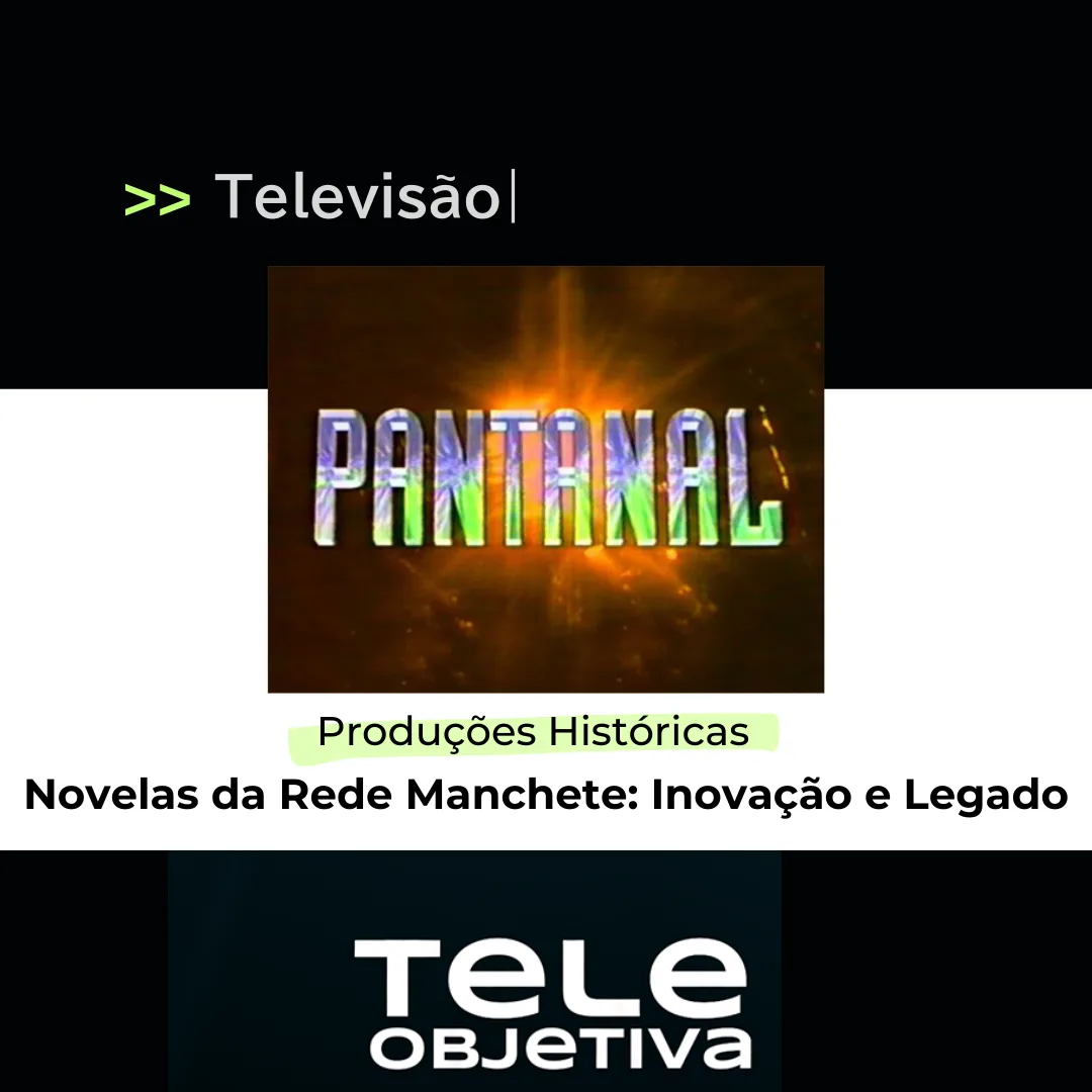 Novelas da Rede Manchete Inovação e Legado