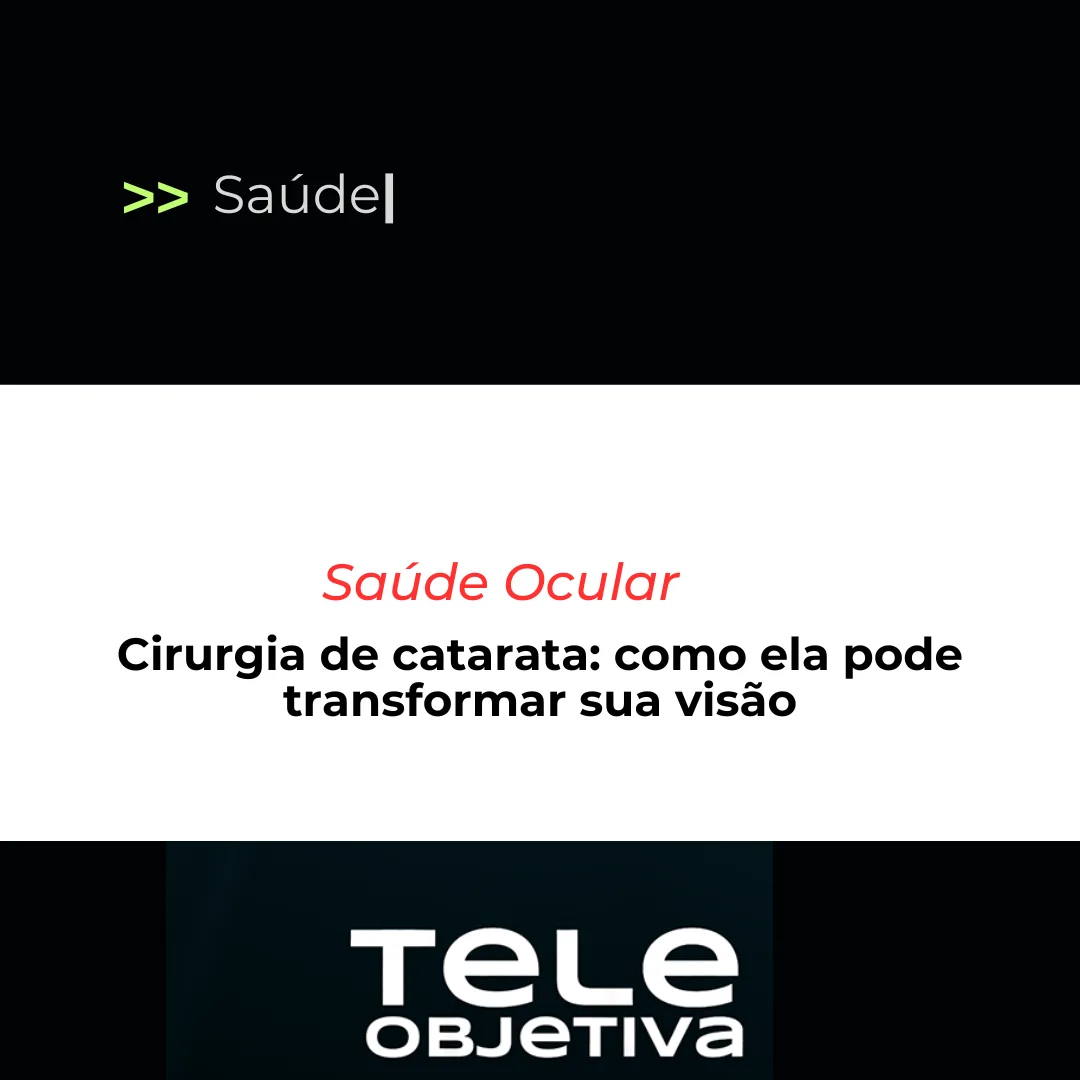Cirurgia de catarata: como ela pode transformar sua visão
