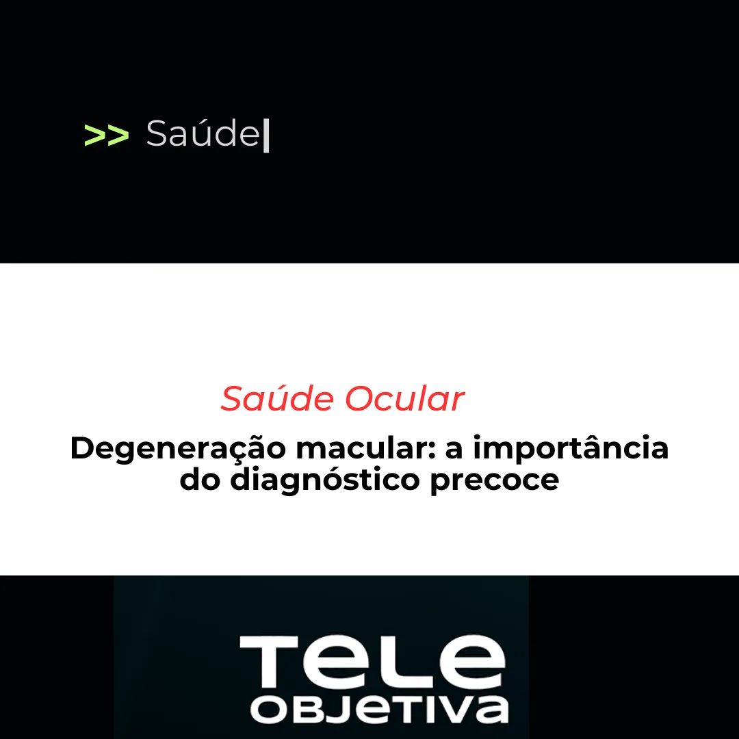 Degeneração macular: a importância do diagnóstico precoce