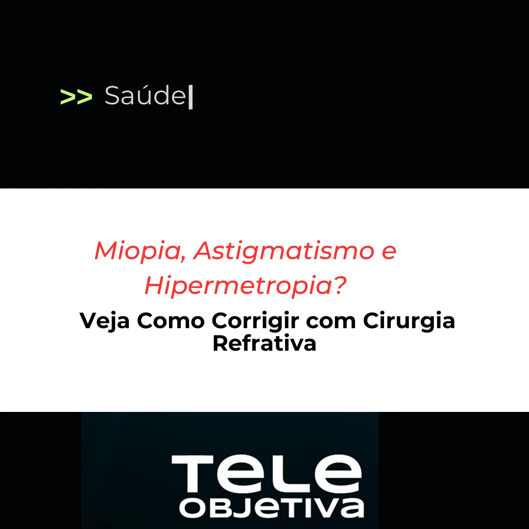 Miopia, Astigmatismo e Hipermetropia? Veja Como Corrigir com Cirurgia Refrativa