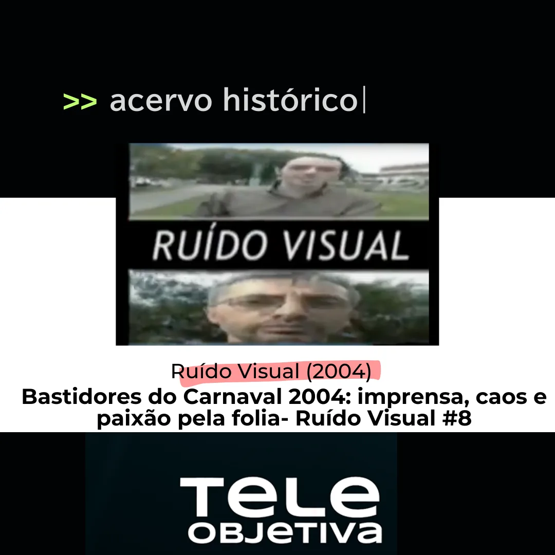Bastidores do Carnaval 2004: imprensa, caos e paixão pela folia