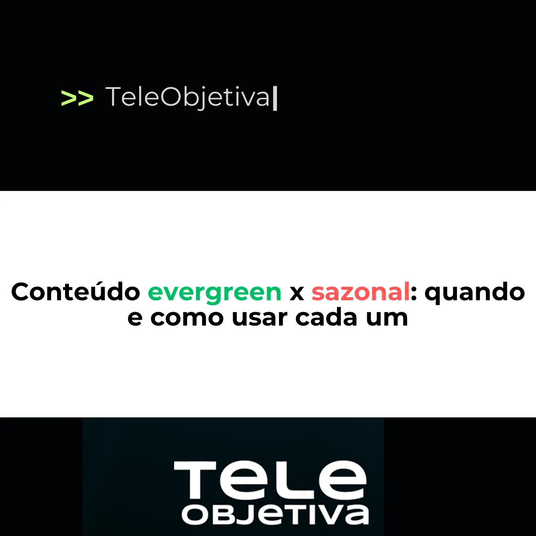 Conteúdo evergreen x sazonal: quando e como usar cada um