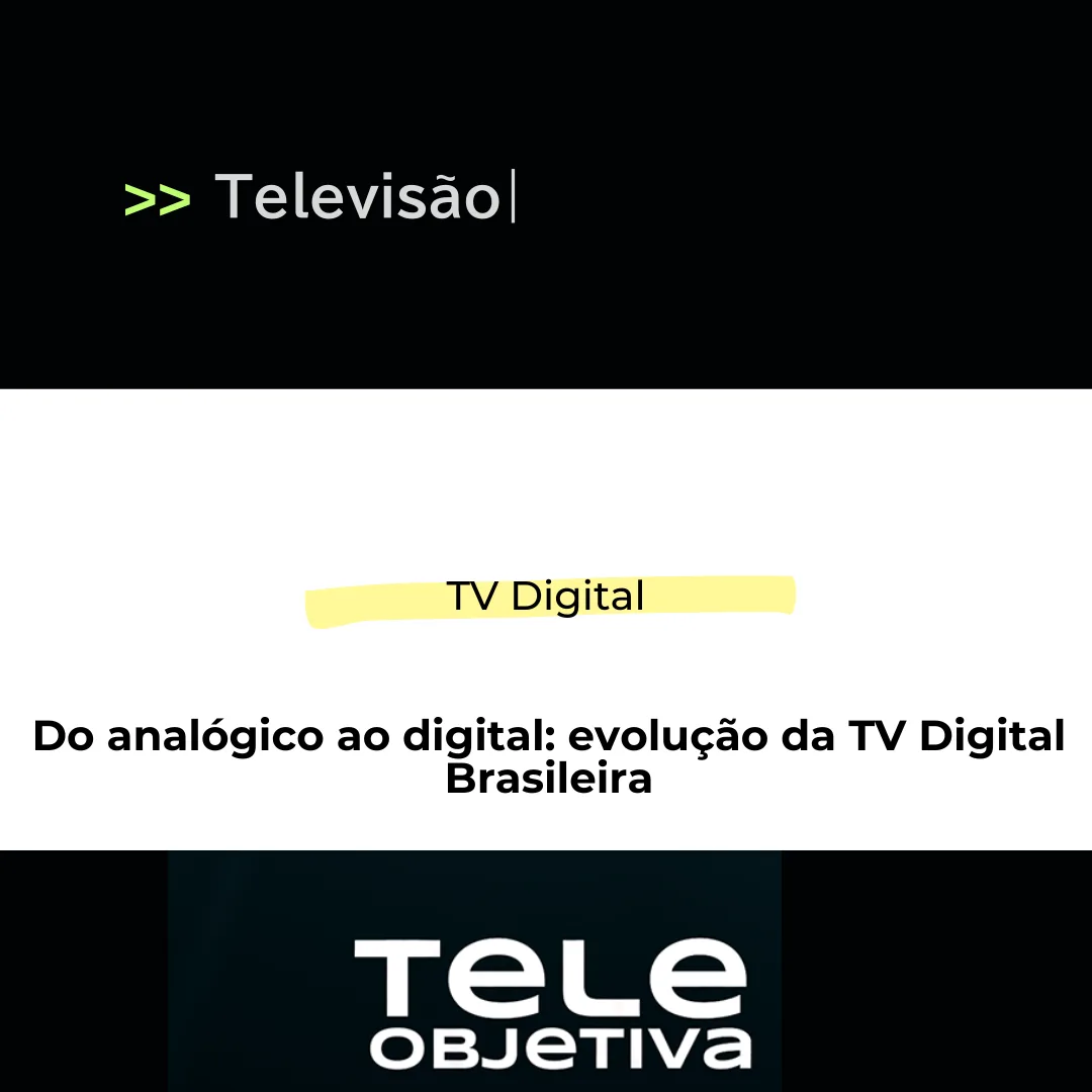 Do analógico ao digital: evolução da TV Digital Brasileira