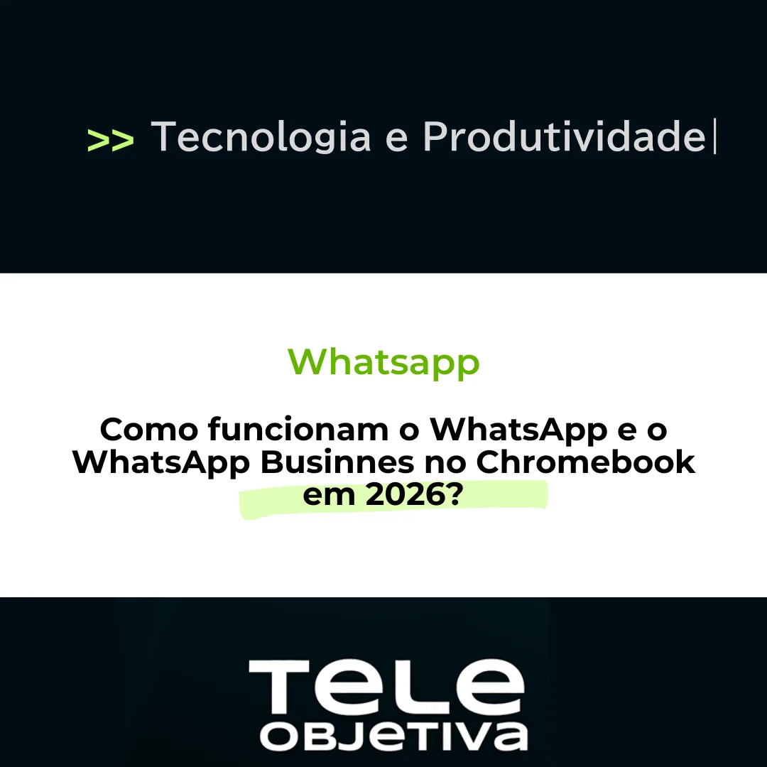 Como funcionam o WhatsApp e o WhatsApp Businnes no Chromebook em 2026